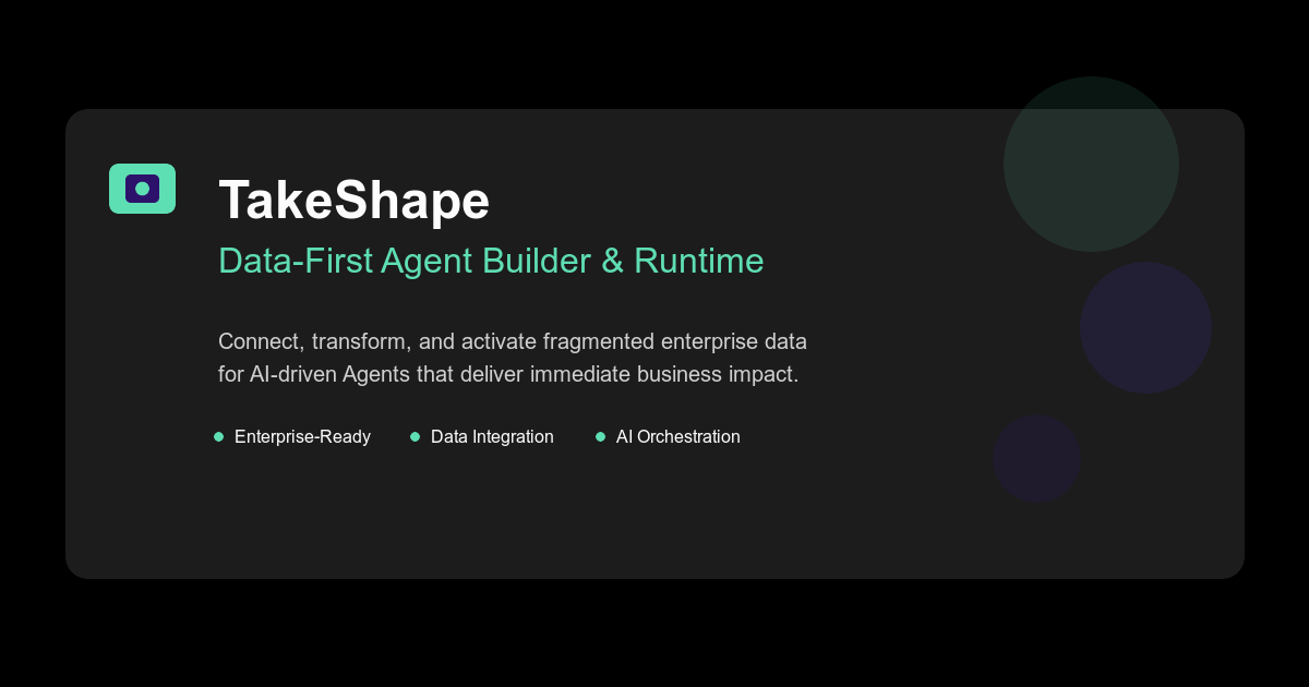 TakeShape - Data-First Agent Builder & Runtime